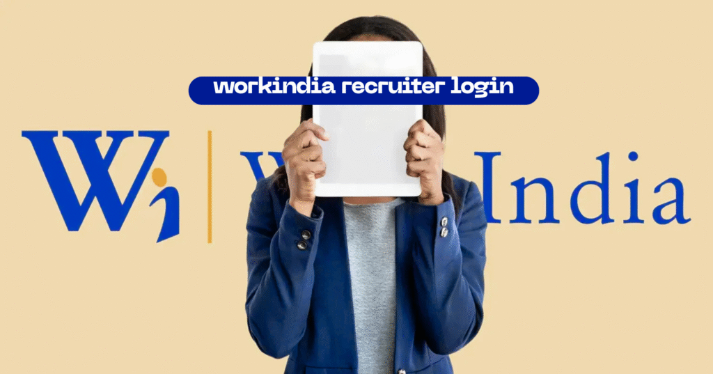 WorkIndia Recruiter Login Review Powerful Benefits and Common Problems Explained