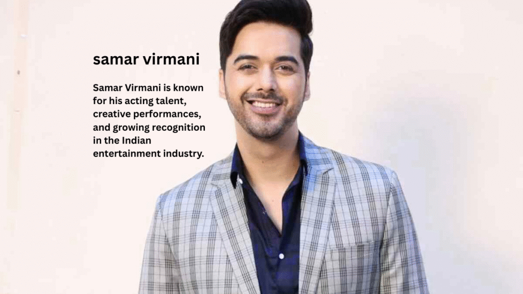 Samar Virmani The Inspiring Journey of a Rising Star in Indian Cinema